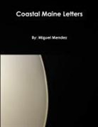 Miguel Mendez - Coastal Maine Letters