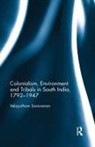 Velayutham Saravanan, Velayutham (Jamia Millia Islamia Saravanan, Velayutham (Velayutham Saravanan Saravanan, Saravanan Velayutham - Colonialism, Environment and Tribals in South India,1792-1947