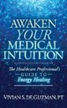 PT De Guzman, Vivian de Guzman - Awaken Your Medical Intuition
