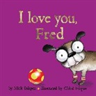 Mick Inkpen, Chloe Inkpen - I Love You, Fred