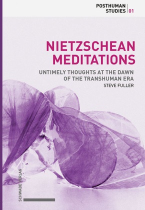 Steve Fuller - Nietzschean Meditations (softcover) - Untimely Thoughts at the Dawn of the Transhuman Era