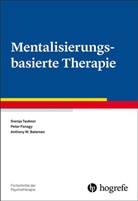 Anthony W Bateman, Anthony W. Bateman, Pete Fonagy, Peter Fonagy, Svenj Taubner, Svenja Taubner - Fortschritte der Psychotherapie: Mentalisierungsbasierte Therapie