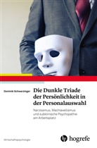 Dominik Schwarzinger - Die Dunkle Triade der Persönlichkeit in der Personalauswahl