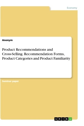 Anonym, Anonym - Product Recommendations and Cross-Selling. Recommendation Forms, Product Categories and Product Familiarity