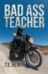 T. E. Henry - Bad Ass Teacher