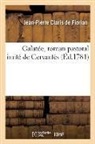 Miguel De Cervantes Saavedra, Jean-Pierre Claris De Florian, Florian-j p c, Florian-J P. C. - Galatee, roman pastoral imite de