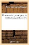 Pierre-Jean-Baptiste Nougaret, Nougaret-P J B, Nougaret-P J. B. - Chansons de guerre, pour les