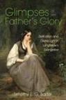 Timothy E G Bartel, Timothy E. G. Bartel - Glimpses of Her Father's Glory