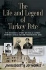 Jim Blodgett, Joy Morris - THE LIFE AND LEGEND OF TURKEY PETE