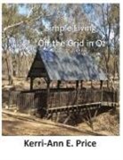 Kerri-Ann E Price, Kerri-Ann E. Price - Simple Living, Off the Grid in Oz