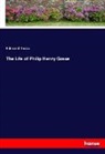 Edmund Gosse - The Life of Philip Henry Gosse