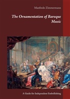Manfredo Zimmermann - The Ornamentation of Baroque Music
