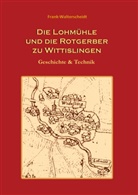 Frank Walterscheidt - Die Lohmühle und die Rotgerber zu Wittislingen