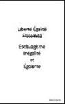 Eric Delorme - Liberté Égalité Fraternité VS Esclavagisme Inégalité et Egoïsme