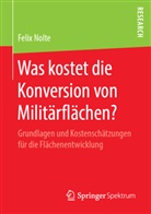 Felix Nolte - Was kostet die Konversion von Militärflächen?