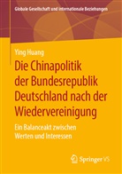 Ying Huang - Die Chinapolitik der Bundesrepublik Deutschland nach der Wiedervereinigung