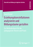 David Kergel - Erziehungskonstellationen analysieren und Bildungsräume gestalten