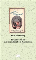Kurt Tucholsky, A. Woelfel - Träumereien an preußischen Kaminen