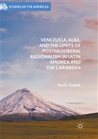 Asa K Cusack, Asa K. Cusack - Venezuela, ALBA, and the Limits of Postneoliberal Regionalism in Latin America and the Caribbean