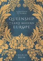 Charles Beem, Beem Charles - Queenship in Early Modern Europe