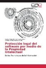 Cami Escobar Mora, Camilo Andrés Escobar Mora, Raisha Alejandr Gamba Segovia, Raisha Alejandra Gamba Segovia - Protección legal del software por medio de la Propiedad Intelectual