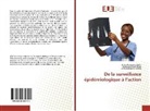 Bachily, Abdourahmane Bachily, Mohamed Mah Barry, Mohamed Mahi Barry, Alpha Ahmado Diallo, Alpha Ahmadou Diallo - De la surveillance épidémiologique à l'action