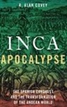 R. Alan Covey, R. Alan (Professor of Anthropology Covey, Covey R. Alan - Inca Apocalypse