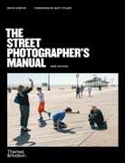 David Gibson, Matt Stuart - The Street Photographer's Manual