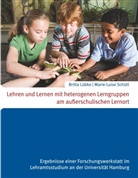 Britta Lübke, Marie-Luis Schütt, Marie-Luise Schütt - Lehren und Lernen mit heterogenen Lerngruppen am außerschulischen Lernort