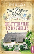 Ellen Barksdale - Tee? Kaffee? Mord! - Die letzten Worte des Ian O'Shelley