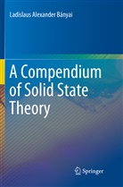 Ladislaus Alexander Bányai - A Compendium of Solid State Theory