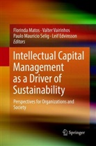 Leif Edvinsson, Florinda Matos, Paulo Maurício Selig et al, Paulo Maurício Selig, Valte Vairinhos, Valter Vairinhos - Intellectual Capital Management as a Driver of Sustainability