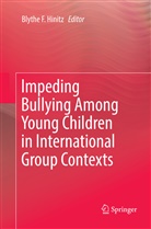 Blyth F Hinitz, Blythe F Hinitz, Blythe F. Hinitz - Impeding Bullying Among Young Children in International Group Contexts