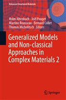 Holm Altenbach, Bernard Collet, Thomas Michelitsch, Joë Pouget, Joël Pouget, Martine Rousseau... - Generalized Models and Non-classical Approaches in Complex Materials 2