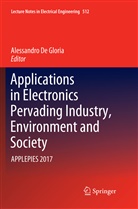 Alessandr De Gloria, Alessandro De Gloria - Applications in Electronics Pervading Industry, Environment and Society