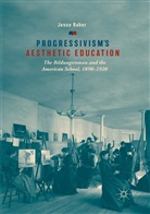 Jesse Raber - Progressivism's Aesthetic Education