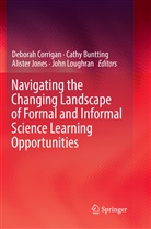 Cath Buntting, Cathy Buntting, Deborah Corrigan, Alister Jones, Alister Jones et al, John Loughran - Navigating the Changing Landscape of Formal and Informal Science Learning Opportunities