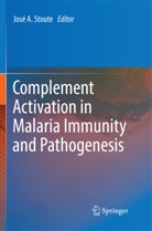 Jos A Stoute, José A Stoute, José A. Stoute - Complement Activation in Malaria Immunity and Pathogenesis
