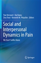 Ka Karos, Kai Karos, Kenneth M. Prkachin, Zina Trost, Zina Trost et al, Tine Vervoort - Social and Interpersonal Dynamics in Pain