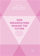 Hanne Krämer, Hannes Krämer, Wenzel, Wenzel, Matthias Wenzel - How Organizations Manage the Future