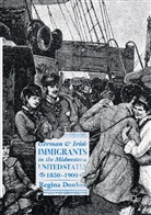 Regina Donlon - German and Irish Immigrants in the Midwestern United States, 1850-1900