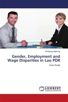 Phothong Siliphong - Gender, Employment and Wage Disparities in Lao PDR