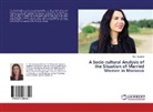 Rym Asserraji - A Socio-cultural Analysis of the Situation of Married Women in Morocco