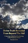 Donastine Smith - Divine Truth Revealed From Beyond The Veil