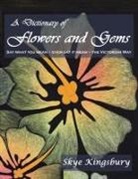 Skye Kingsbury - A Dictionary of Flowers and Gems