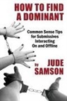 Jude Samson - How to Find A Dominant