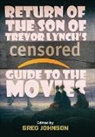 Trevor Lynch, Greg Johnson - Return of the Son of Trevor Lynch's CENSORED Guide to the Movies