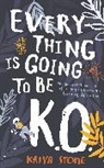 Kaiya Stone - Everything Is Going to Be K.o.