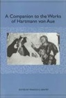 Francis G. Gentry, Francis G Gentry, Francis G. Gentry - A Companion to the Works of Hartmann Von Aue