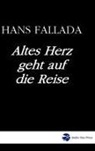 Hans Fallada - Altes Herz geht auf die Reise